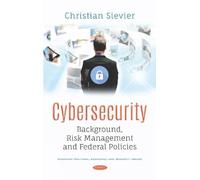 Cybersecurity: Background, Risk Management and Federal Policies