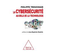 Cybersecurity beyond technology / La cybersécurité au-delà de la technologie: Commet mieux gérer ses risques pour mieux investir (Oj.SC.Humaines)
