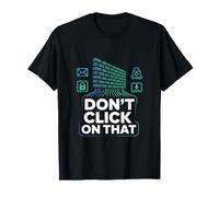 Cybersecurity Don't Click On That Alert T-Shirt