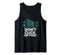 Cybersecurity Don't Click On That Alert Tank Top