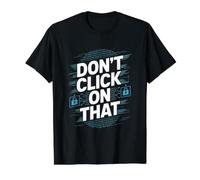 Cybersecurity Don't Click On that Alert Value Graphic T-Shirt, Men, Black, M