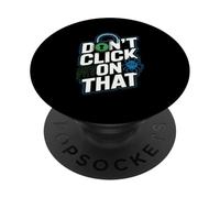 Cybersecurity Don't Click On That Warning PopSockets Adhesive PopGrip
