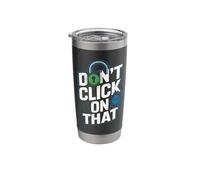 Cybersecurity Don't Click On that Warning Stainless Steel Insulated Tumbler