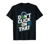 Cybersecurity Don't Click On That Warning T-Shirt