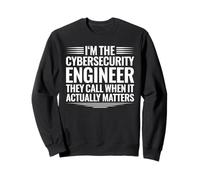Cybersecurity Engineer When It Actually Matters Sweatshirt