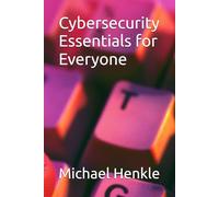 Cybersecurity Essentials for Everyone