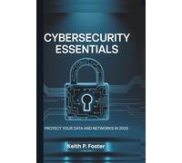 CyberSecurity Essentials: Protect Your Data and Networks in 2025 (Tech Made Simple)
