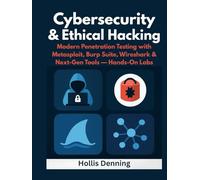 Cybersecurity & Ethical Hacking: Modern Penetration Testing with Metasploit, Burp Suite, Wireshark & Next-Gen Tools - Hands-On Labs