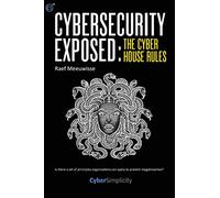 Cybersecurity Exposed: The Cyber House Rules