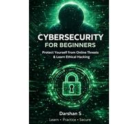 Cybersecurity for Beginners: Learn Ethical Hacking & Protect Yourself Online