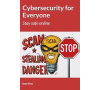 Cybersecurity for Everyone: Stay Safe Online