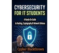 Cybersecurity for IT Students: A Hands-On Guide to Hacking, Cryptography & Network Defense (Advanced Computer Science Books)