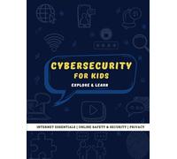 Cybersecurity for kids: Internet essentials, Online safety and security, Privacy