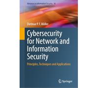 Cybersecurity for Network and Information Security: Principles, Techniques and Applications: 93 (Advances in Information Security, 93)