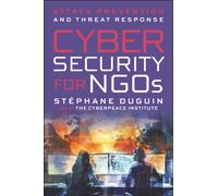 Cybersecurity for NGOs : Attack Prevention and Threat Response