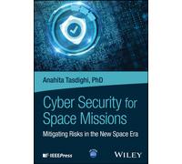 Cybersecurity for Space Missions : Mitigating Risks in the New Space Era