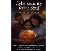 Cybersecurity for the Soul: Parenting Edition: Don't Drop the Ball on Parenting Pressure