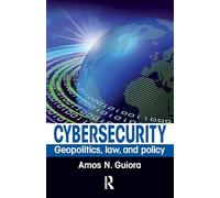 Cybersecurity: Geopolitics, Law, and Policy