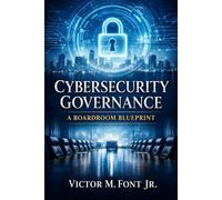 Cybersecurity Governance: A Boardroom Blueprint