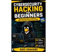 Cybersecurity Hacking For Beginners: Spot Security Flaws in a Website-Even If You Don't Know How to Code