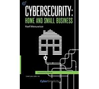 Cybersecurity: Home and Small Business