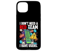 Cybersecurity Humor I Don't Need A Red Team Users Case for iPhone 15 Plus