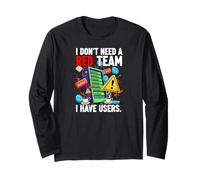 Cybersecurity Humor I Don't Need A Red Team Users Long Sleeve T-Shirt