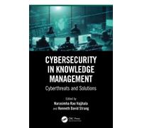 Cybersecurity in Knowledge Management : Cyberthreats and Solutions