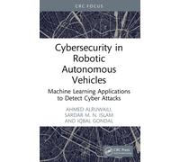 Cybersecurity in Robotic Autonomous Vehicles : Machine Learning Applications to Detect Cyber Attacks