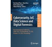 Cybersecurity, IoT, Data Science and Digital Forensics: First International Conference, CIDDF 2025, The Woodlands, TX, USA, October 2-4, 2025, ... Science Applications and Research, 5)