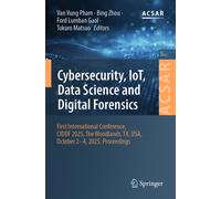Cybersecurity, IoT, Data Science and Digital Forensics : First International Conference, CIDDF 2025, The Woodlands, TX, USA, October 2-4, 2025, Proceedings
