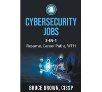 Cybersecurity Jobs 3- in-1 Value Bundle: Resume, Career Paths, and Work From Home