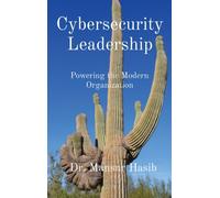 Cybersecurity Leadership : Powering the Modern Organization