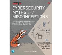 Cybersecurity Myths and Misconceptions : Avoiding the Hazards and Pitfalls that Derail Us