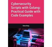 Cybersecurity Scripts with Golang: Practical Guide with Code Examples