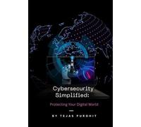Cybersecurity Simplified:: Protecting Your Digital World - Careers, Certifications & Everyday Safety