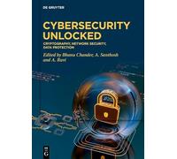 Cybersecurity Unlocked: Cryptography, Network Security, Data Protection