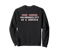 Cybersecurity Vibe Coding Vulnerability As A Service Funny Sweatshirt