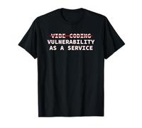 Cybersecurity Vibe Coding Vulnerability As A Service Funny T-Shirt
