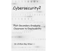 Cybersecurity2: Post-Secondary Graduate: Classroom to Employability