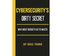 Cybersecurity's Dirty Secret: Why Most Budgets Go to Waste (CISO Tradecraft®)