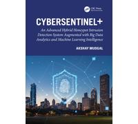 CyberSentinel+ : An Advanced Hybrid Honeypot Intrusion Detection System Augmented with Big Data Analytics and Machine Learning Intelligence