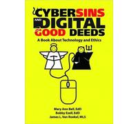 Cybersins and Digital Good Deeds : A Book About Technology and Ethics