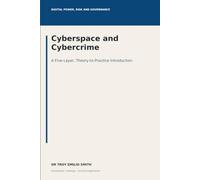 Cyberspace and Cybercrime: A Five-Layer, Theory-to-Practice Introduction (Digital Power, Risk and Governance)