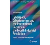 Cyberspace, Cyberterrorism and the International Security in the Fourth Industrial Revolution: Threats, Assessment and Responses (Advanced Sciences and Technologies for Security Applications)