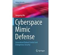 Cyberspace Mimic Defense: Generalized Robust Control and Endogenous Security (Wireless Networks)