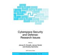 Cyberspace Security and Defense: Research Issues: Proceedings of the NATO Advanced Research Workshop on Cyberspace Security and Defense: Research ... II: Mathematics, Physics and Chemistry, 196)