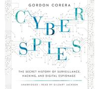 Cyberspies: The Secret History of Surveillance, Hacking, and Digital-Espionage