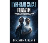 CyberTar Saga I: Foundation: A science fiction novel about artificial intelligence and conscience.