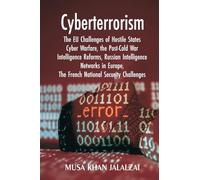 Cyberterrorism The EU Challenges of Hostile States Cyber Warfare, the Post-Cold War Intelligence Reforms, Russian Intelligence Networks in Europe, The French National Security Challenges